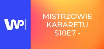 Mistrzowie kabaretu S10E7 - Ani Mru Mru, Jurki