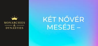 Két nővér meséje – II. Erzsébet és Margit királynő