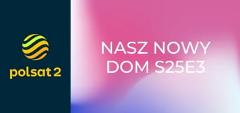 Nasz nowy dom S25E3