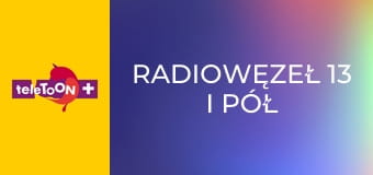 Radiowęzeł 13 i pół S1E24 - Pozytywne nastawienie