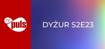 Dyżur S2E23