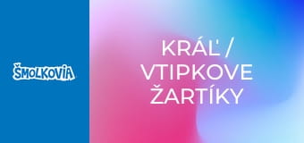 Kráľ / Vtipkove Žartíky