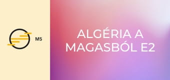 Algéria a magasból E2