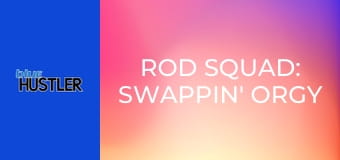 Rod Squad: Swappin' Orgy Gals