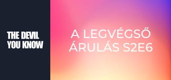 A legvégső árulás S2E6 A legvégső árulás S2E6