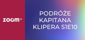 Podróże kapitana Klipera S1E10 - Złoto na piasku