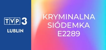 Kryminalna siódemka E2289