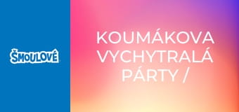 Koumákova vychytralá párty / Šmoulí alarm