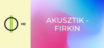 Akusztik - Firkin