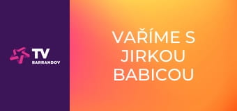 Vaříme s Jirkou Babicou
