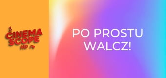 Po Prostu Walcz!
