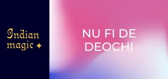 Nu fi de deochi 2