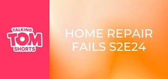 Home Repair Fails S2E24