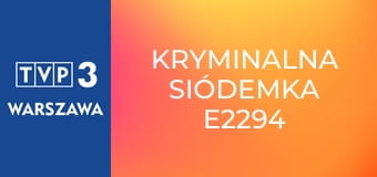 Kryminalna siódemka E2294