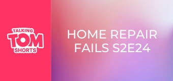 Home Repair Fails S2E24 Home Repair Fails S2E24