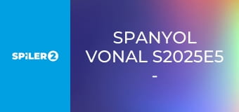 Spanyol vonal S2025E5 - 5. rész