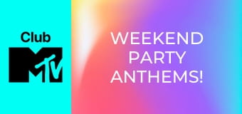 Weekend Party Anthems!