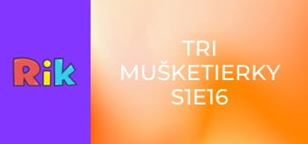 Tri mušketierky S1E16