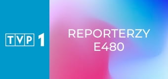 Reporterzy E480