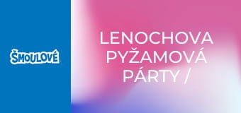 Lenochova pyžamová párty / Šmoulomobilový závod