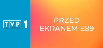 Przed ekranem E89