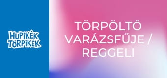 Törpöltő varázsfűje / Reggeli Haminál