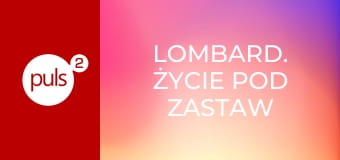 Lombard. Życie pod zastaw S1E36