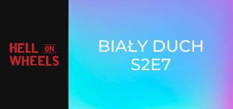 Biały duch S2E7