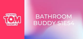 Bathroom Buddy S1E54 Bathroom Buddy S1E54