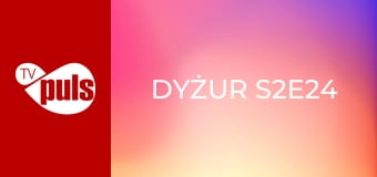 Dyżur S2E24