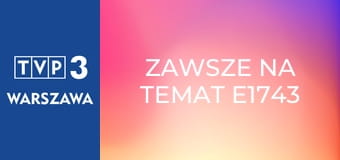 Zawsze na temat E1743