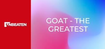 GOAT - The Greatest of All Time
