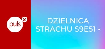 Dzielnica strachu S9E51 - Ścigany