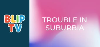 Trouble in Suburbia Trouble in Suburbia