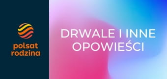 Drwale i inne opowieści Bieszczadu S15E18