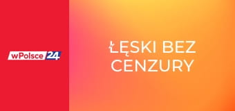 Łęski bez cenzury