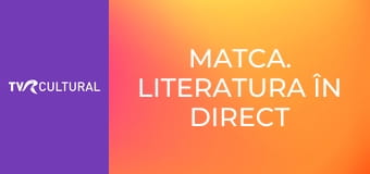 Matca. Literatura în direct