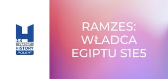 Ramzes: władca Egiptu S1E5 - Nieskończona władza