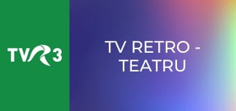 TV Retro - Teatru