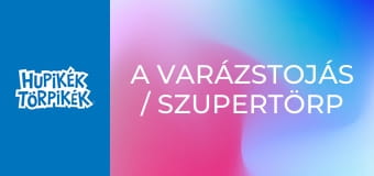 A varázstojás / Szupertörp