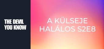 A külseje halálos S2E8 A külseje halálos S2E8