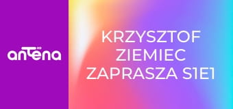 Krzysztof Ziemiec zaprasza S1E1