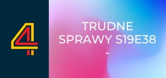 Trudne sprawy S19E38 - Miłość i pieniądze