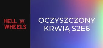 Oczyszczony krwią S2E6