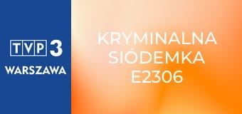 Kryminalna siódemka E2306