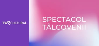Spectacol Tâlcovenii