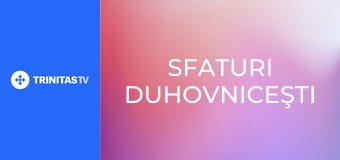 Sfaturi duhovniceşti