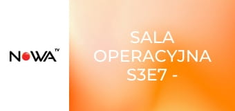 Sala operacyjna S3E7 - Przeszczep szpiku