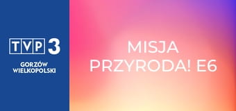 Misja Przyroda! E6