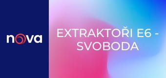 Extraktoři E6 - Svoboda